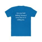 Funny Pick Up Line Shirt - Butt Dialing Quote Tee - Cheeky Flirting Graphic T-Shirt - Sarcastic Humor Gift for Men & Women - Naughty Conversation Starter Top Shirt Premium Fitted 100% Cotton - Image 4