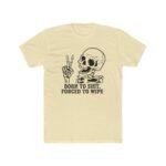 Born To Shit Forced To Wipe Shirt, Funny Meme T-Shirt, Ironic Badass Cowboy Graphic Tee, Western Humor Gag Gift, Sarcastic Streetwear Clothing Premium Fitted 100% Cotton - Image 2
