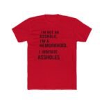 I'm Not An Asshole I'm A Hemorrhoid T-Shirt, Funny Sarcastic Quote Tee, Offensive Humor Graphic Shirt, Witty Rude Novelty Apparel Clothing Premium Fitted 100% Cotton - Image 6