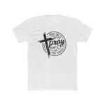 Pray On It Pray Over It Pray Through It T-Shirt, Christian Faith Graphic Tee, Inspirational Bible Verse Shirt, Religious Encouragement Apparel Gift Premium Fitted 100 Cotton - Image 7