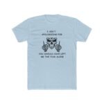 I Ain't Apologizing T-Shirt, Leave Me Alone Skull Tee, Offensive Sarcastic Graphic Shirt, Edgy Attitude Apparel, Badass Gift Premium Fitted 100 Cotton - Image 4