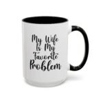 My Wife Is My Favorite Problem Coffee Mug, Funny Husband Cup, Sarcastic Marriage Quote Mug, Witty Relationship Drinkware, Gift for Husband Gift Two-Tone Ceramic Coffee Mug, International Soccer Fan Gift Cup - Image 4