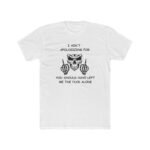 I Ain't Apologizing T-Shirt, Leave Me Alone Skull Tee, Offensive Sarcastic Graphic Shirt, Edgy Attitude Apparel, Badass Gift Premium Fitted 100 Cotton - Image 7