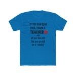 Funny Teacher Appreciation T-shirt, If You Can Read This Thank A Teacher Shirt, Teacher Humour Graphic Tee, Back to School Outfit, End of Year Gift for Teachers Clothing Premium Fitted 100... - Image 4