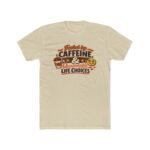 Fueled By Caffeine And Questionable Life Choices T-Shirt, Funny Coffee Lover Tee, Sarcastic Quote Shirt, Trendy Meme Graphic Apparel Clothing Premium Fitted 100% Cotton - Image 10