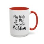 My Wife Is My Favorite Problem Coffee Mug, Funny Husband Cup, Sarcastic Marriage Quote Mug, Witty Relationship Drinkware, Gift for Husband Gift Two-Tone Ceramic Coffee Mug, International Soccer Fan Gift Cup