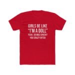 Girls Be Like I’m A Doll Shirt, Sarcastic Quote Tee, Funny Horror Movie Inspired Top, Chucky Graphic T-Shirt, Edgy Aesthetic Clothing, Gift for Her Tee Apparel Top Shirt Premium Fitted 100% Cotton - Image 6