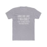 Girls Be Like I’m A Doll Shirt, Sarcastic Quote Tee, Funny Horror Movie Inspired Top, Chucky Graphic T-Shirt, Edgy Aesthetic Clothing, Gift for Her Tee Apparel Top Shirt Premium Fitted 100% Cotton - Image 2