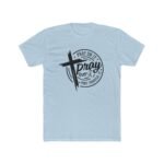 Pray On It Pray Over It Pray Through It T-Shirt, Christian Faith Graphic Tee, Inspirational Bible Verse Shirt, Religious Encouragement Apparel Gift Premium Fitted 100 Cotton - Image 4