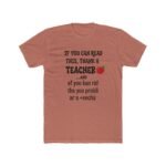Funny Teacher Appreciation T-shirt, If You Can Read This Thank A Teacher Shirt, Teacher Humour Graphic Tee, Back to School Outfit, End of Year Gift for Teachers Clothing Premium Fitted 100... - Image 7