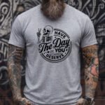 Have The Day You Deserve T-Shirt, Sarcastic Skeleton Tee, Funny Passive Aggressive Shirt, Retro Grunge Attitude Apparel, Spooky Cute Gift Apparel Premium Fitted 100 Cotton