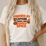 Powered By Caffeine Chaos And Pumpkin Spice T-Shirt, Funny Fall Season Tee, Autumn Coffee Lover Shirt, Thanksgiving Graphic Apparel Apparel Clothing Premium Fitted 100% Cotton - Image 11