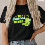 No Caipirinha No Life T-Shirt, Brazilian Cocktail Graphic Tee, Funny Cachaça Drinking Shirt, Summer Party Apparel, Gift for Cocktail Lover Premium Fitted 100% Cotton