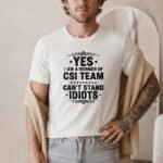 CSI Team T-Shirt, Sarcastic Forensic Science Tee, Funny Crime Scene Investigator Shirt, Investigator Humor Apparel, Gift for Detective  Premium Fitted 100% Cotton